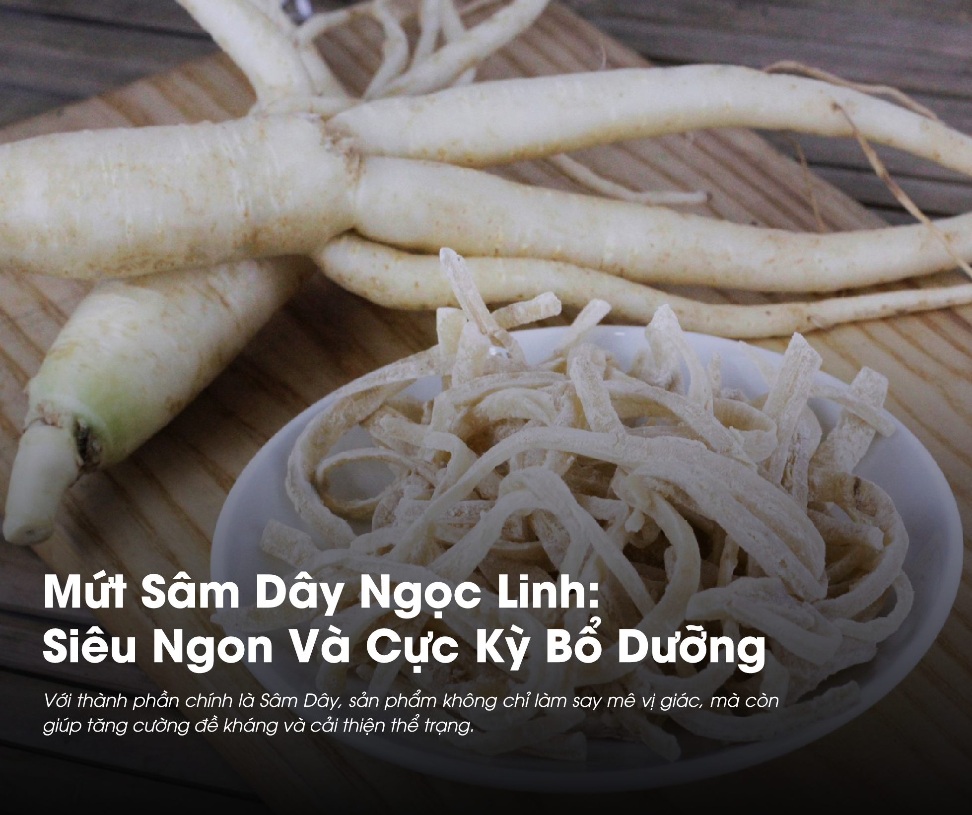 Mứt Sâm Dây Ngọc Linh: Siêu Ngon Và Cực Kỳ Bổ Dưỡng Cho Sức Khỏe 