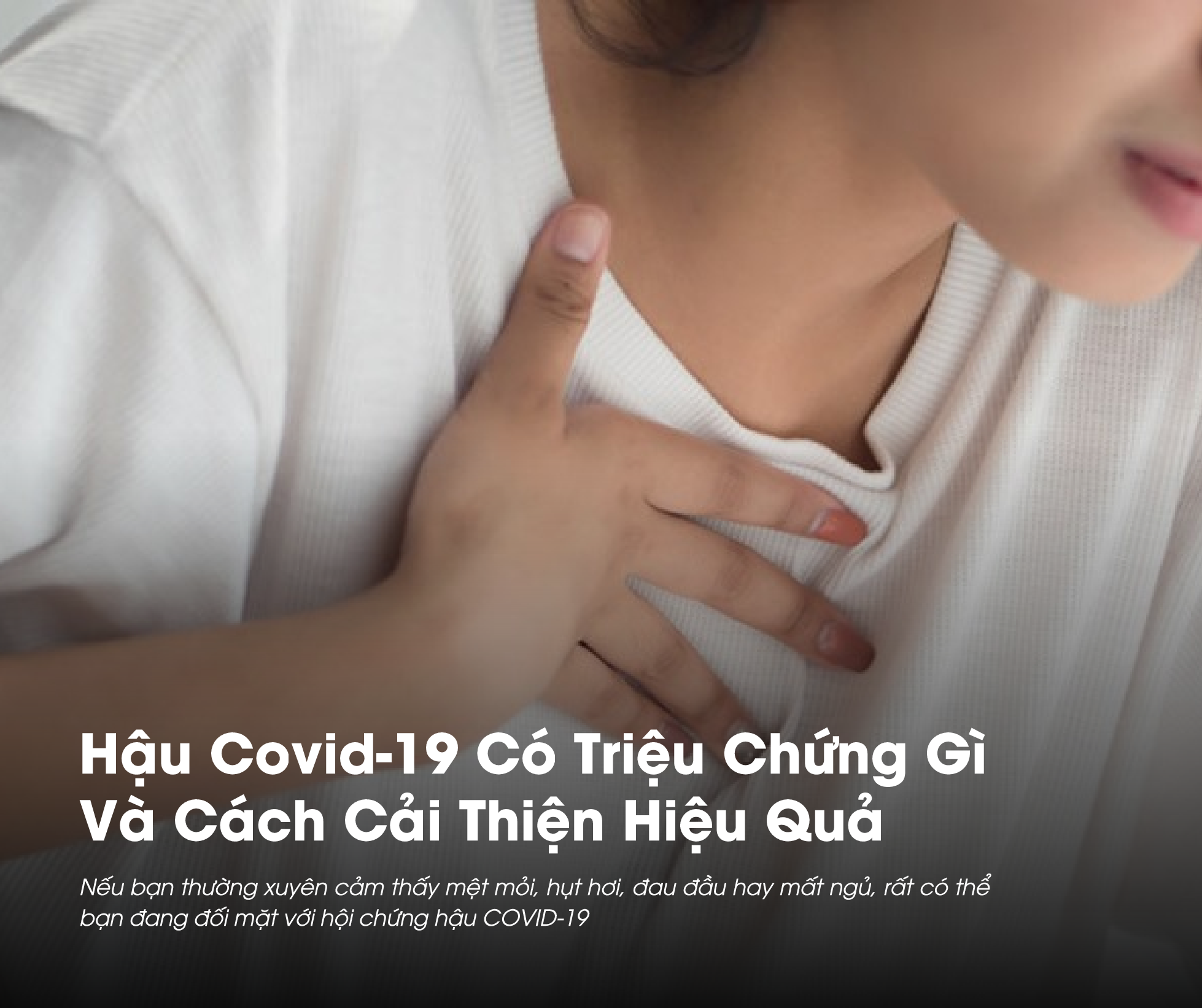 Hậu Covid-19 Có Triệu Chứng Gì Và Cách Cải Thiện Hiệu Quả