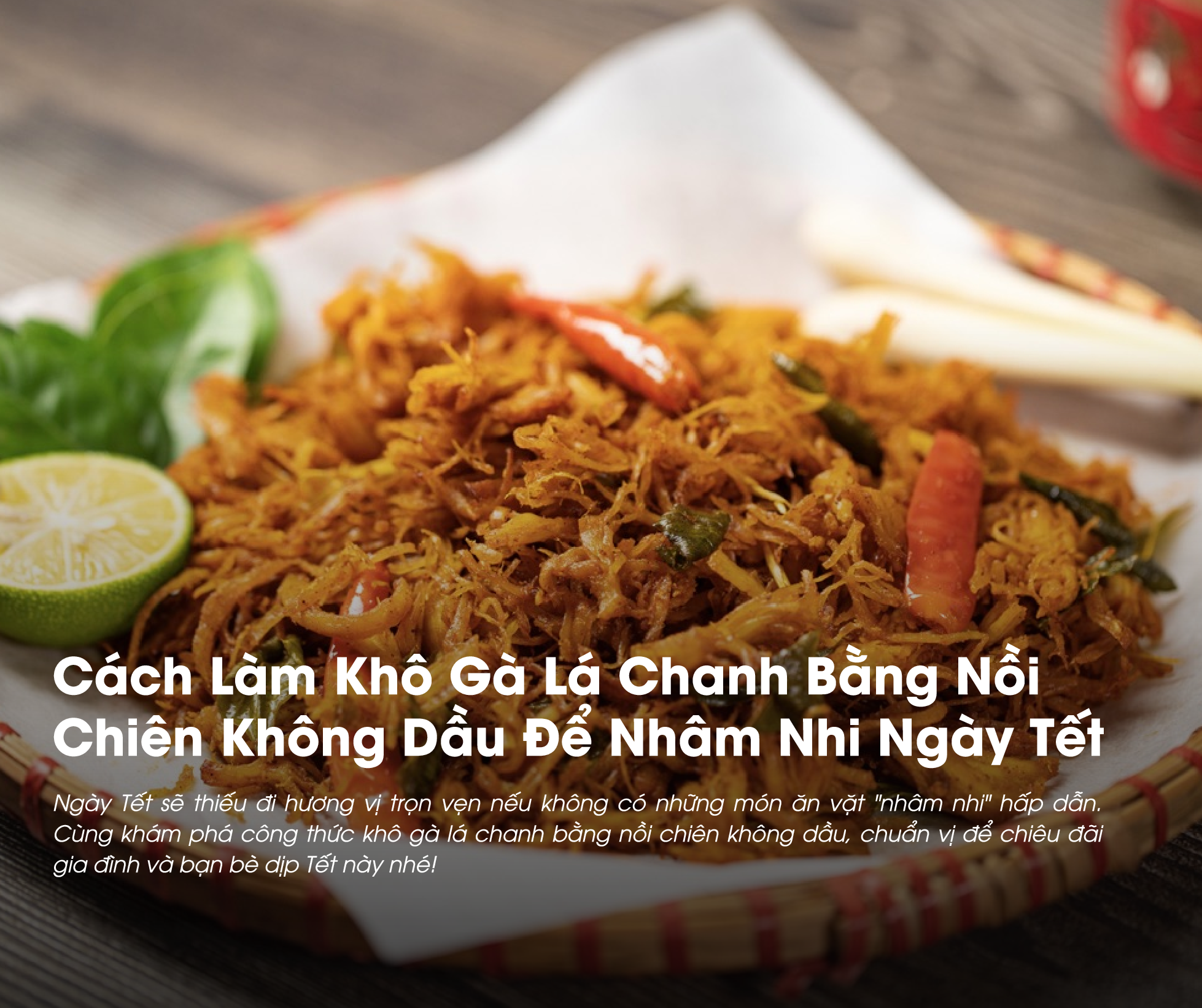 Cách Làm Khô Gà Lá Chanh Bằng Nồi Chiên Không Dầu Để Nhâm Nhi Ngày Tết