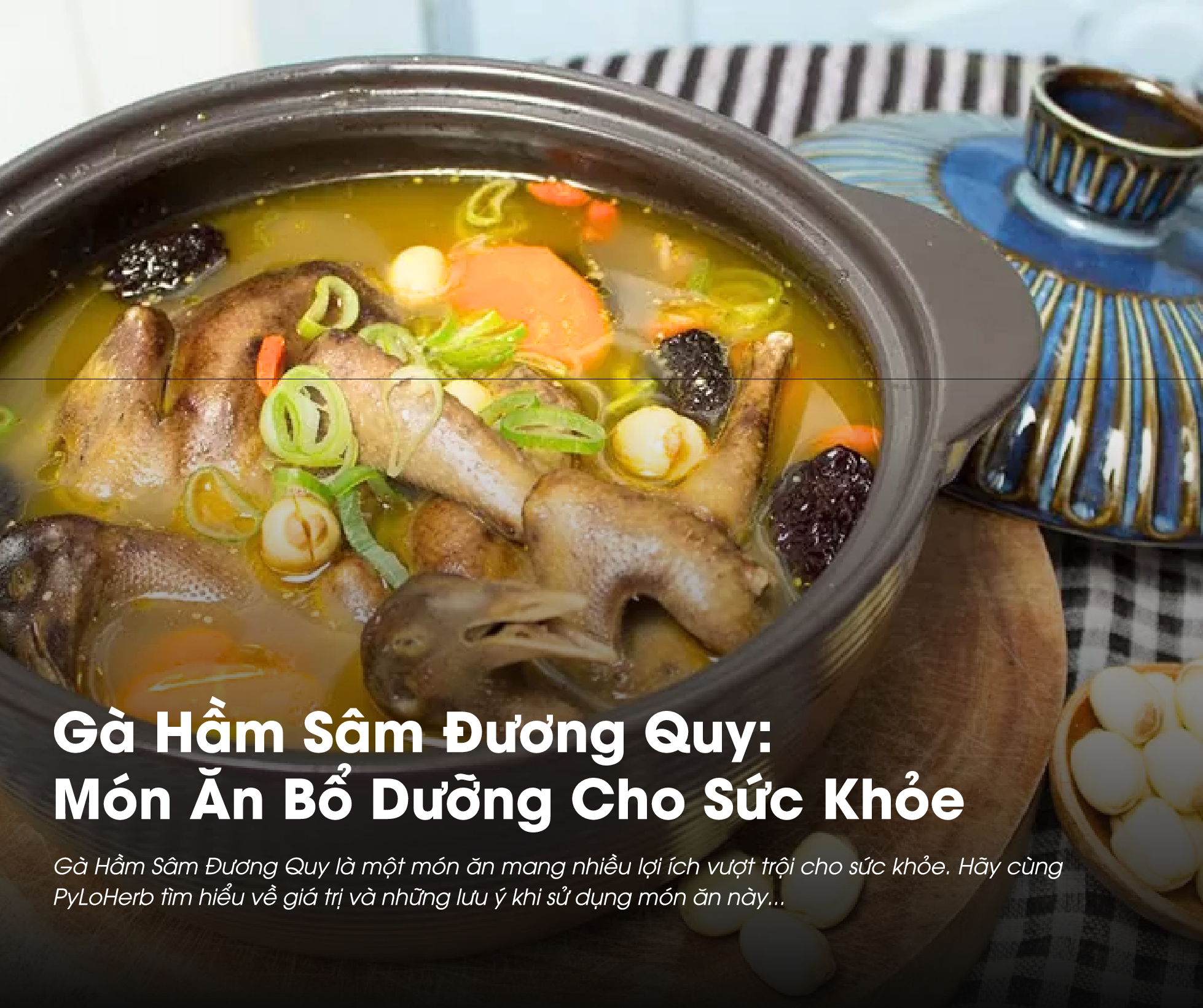 Gà Hầm Sâm Đương Quy: Món Ăn Bổ Dưỡng Cho Sức Khỏe  