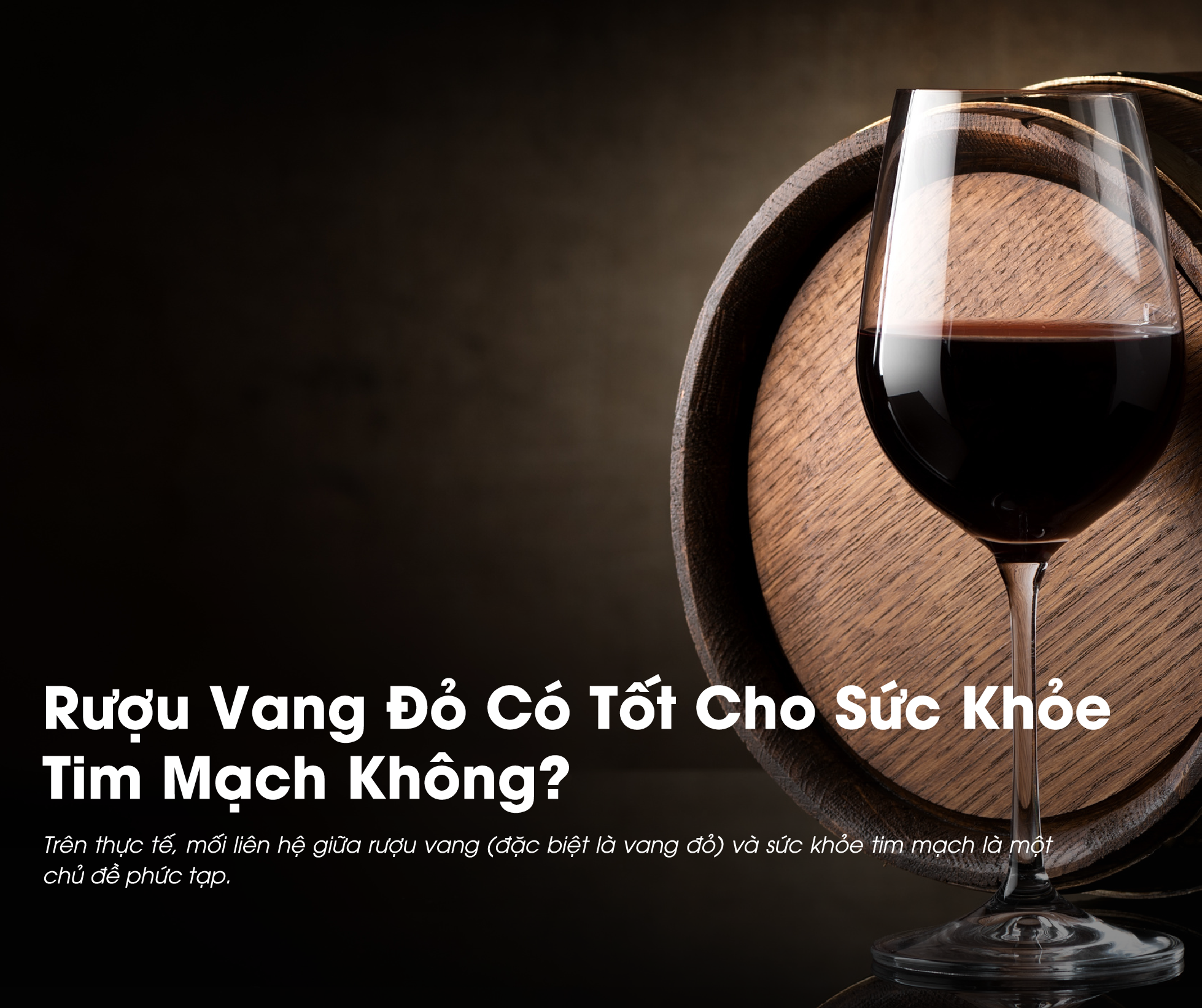 [Góc Tư Vấn] Rượu Vang Đỏ Có Tốt Cho Sức Khỏe Tim Mạch Không? 